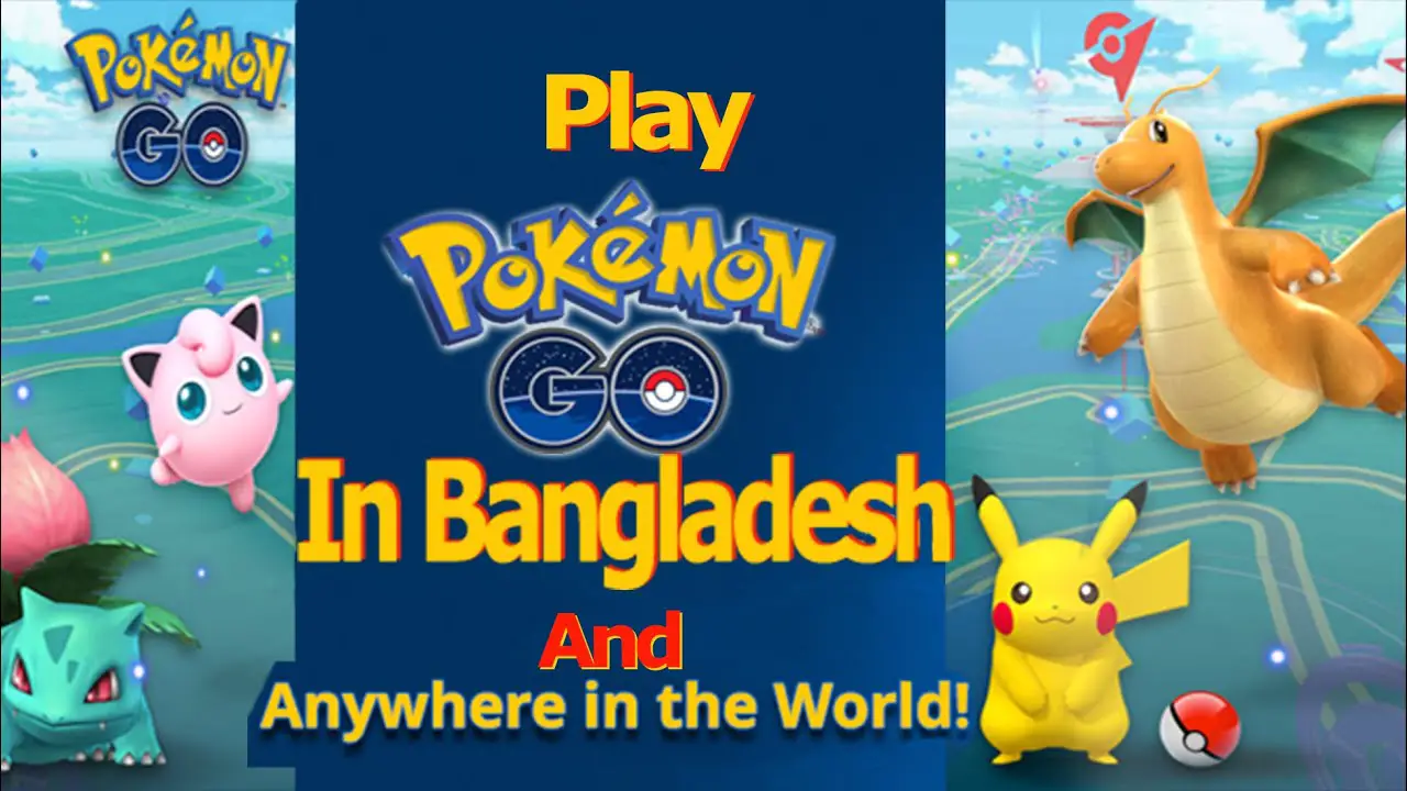 How To Play Pokemon Go In Bangladesh Or Anywhere. Play ...